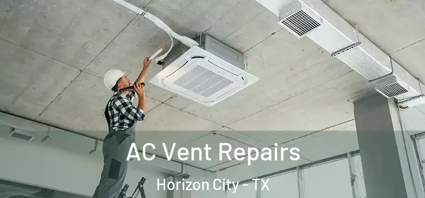  AC Vent Repairs Horizon City - TX