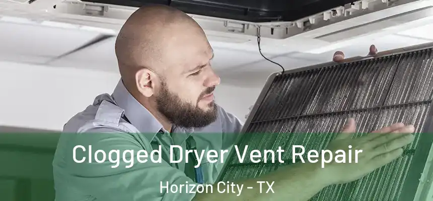  Clogged Dryer Vent Repair Horizon City - TX