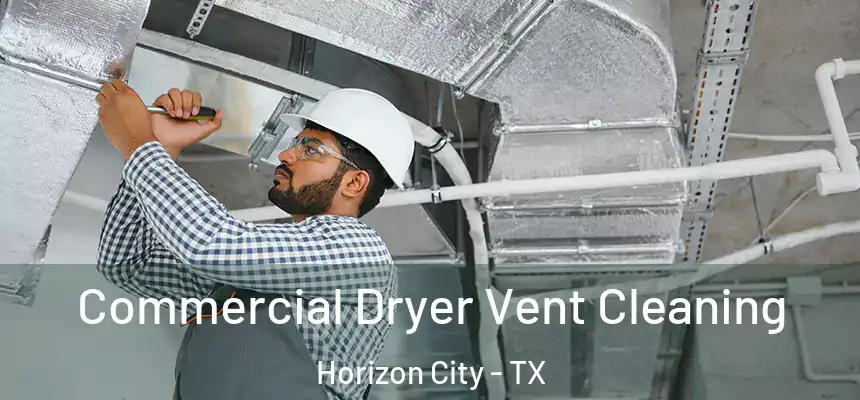  Commercial Dryer Vent Cleaning Horizon City - TX