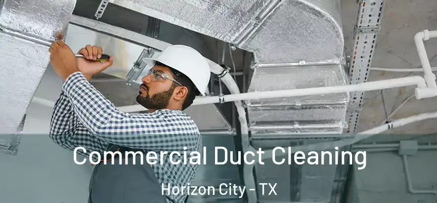  Commercial Duct Cleaning Horizon City - TX