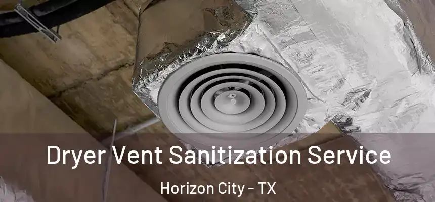  Dryer Vent Sanitization Service Horizon City - TX