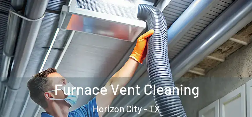  Furnace Vent Cleaning Horizon City - TX