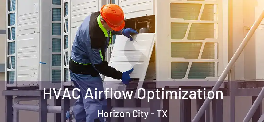  HVAC Airflow Optimization Horizon City - TX