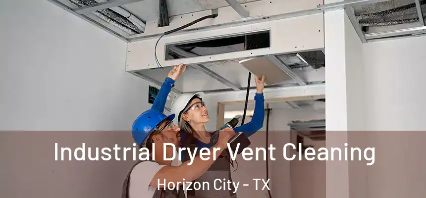  Industrial Dryer Vent Cleaning Horizon City - TX