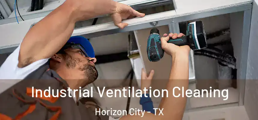  Industrial Ventilation Cleaning Horizon City - TX