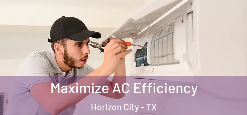  Maximize AC Efficiency Horizon City - TX
