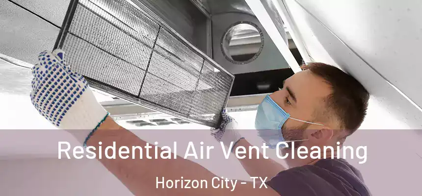  Residential Air Vent Cleaning Horizon City - TX
