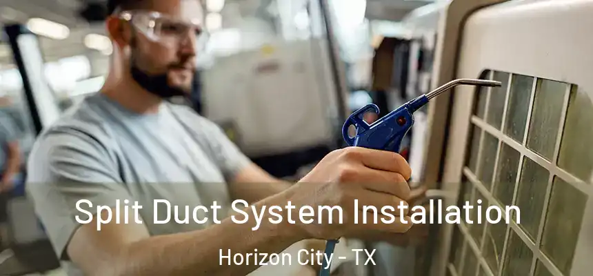  Split Duct System Installation Horizon City - TX