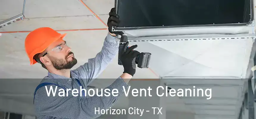  Warehouse Vent Cleaning Horizon City - TX